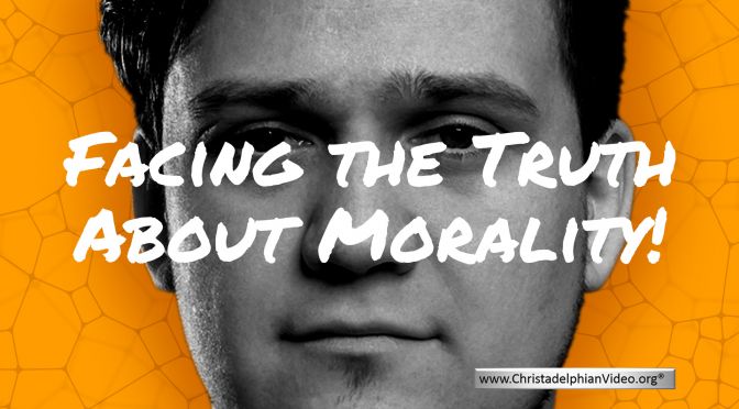 Facing the Truth about Morality! For Youth