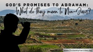 God's promises to Abraham: What do they mean to Non Jews?