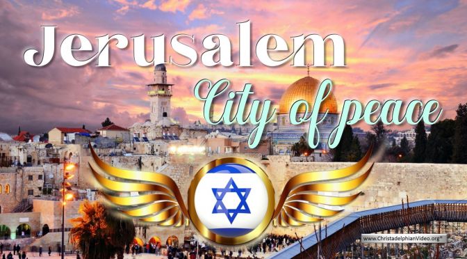 Jerusalem: City of peace! Really?