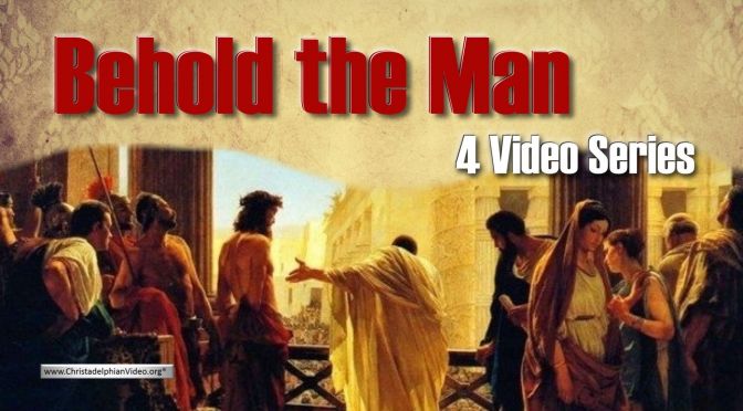 Behold the Man - 4 Video series