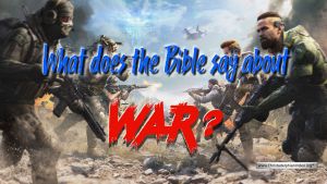 What does the bible say about War?
