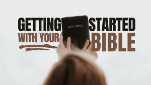 Getting Started with Your Bible!