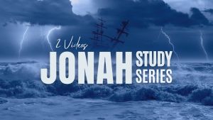 Jonah Study Series Class - 2 Videos