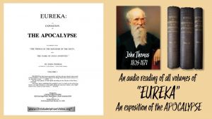 A Reading of the book 'Eureka' written by Christadelphian John Thomas 1805-1871