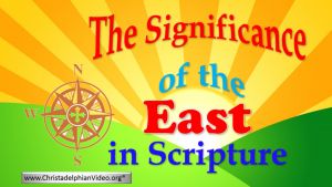 The Significance of the 'East' in Scripture
