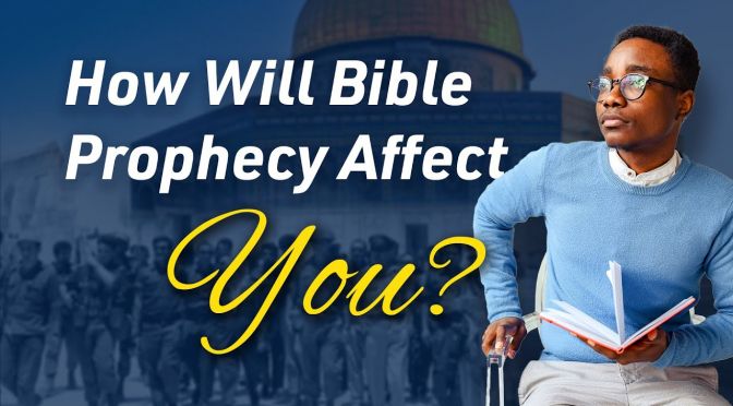 How will Bible Prophecy (Happening right now) affect you?