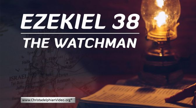Ezekiel 38: The Watchman