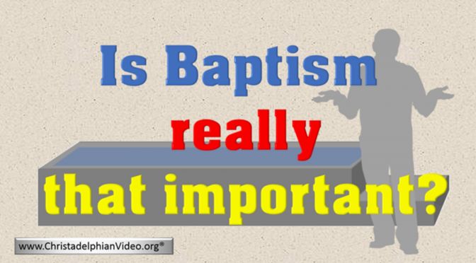 Is Baptism really that important?
