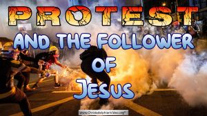 Protest and the Follower of Jesus!