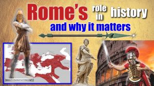 Rome's Role in History and why it matters!