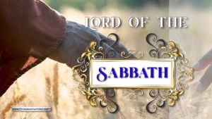 The Lord of the Sabbath!