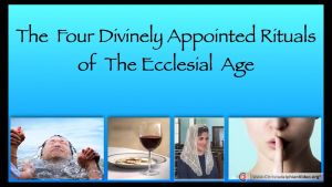 The Four Divinely appointed rituals of the Ecclesial Age Series - 6 Videos