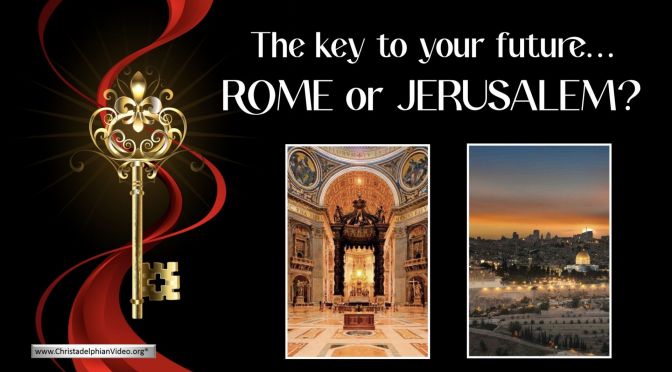 The key to your future...Rome or Jerusalem?