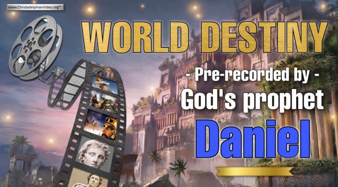 World destiny...pre recorded by God’s prophet Daniel