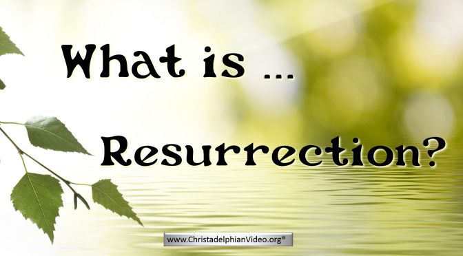 What is...Resurrection?