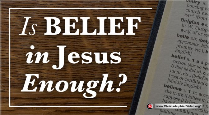 Is Belief in Jesus Enough?