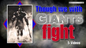 Though we with giants fight! - 5 Videos