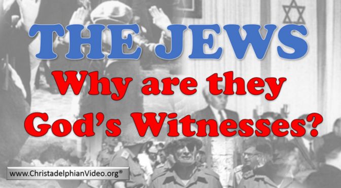 The Jews: Why are they God's Witnesses?