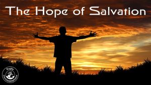 The Hope of Salvation!