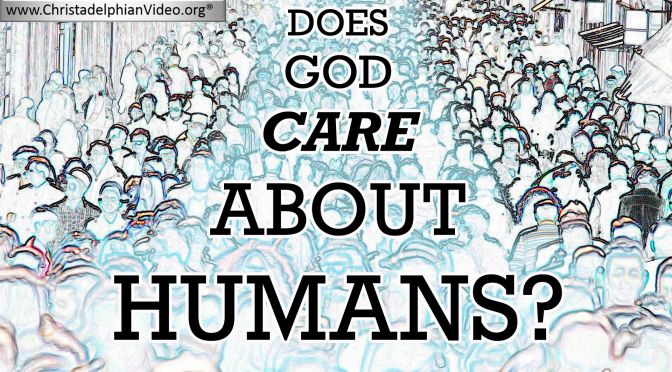 ...Does God care about Humans?