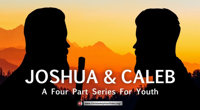 Joshua and Caleb: 4 part Series for Youth Brother Mike Movassaghi