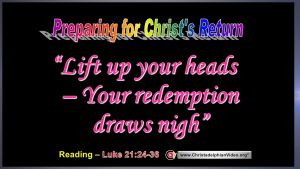 Lift up your heads: Your redemption draws nigh!