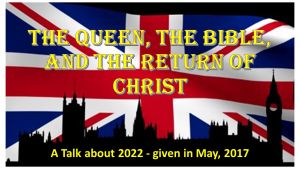 The Queen, the Bible, and the Return of Christ Bro Ken Whitehead