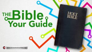 The Bible Your Guide!