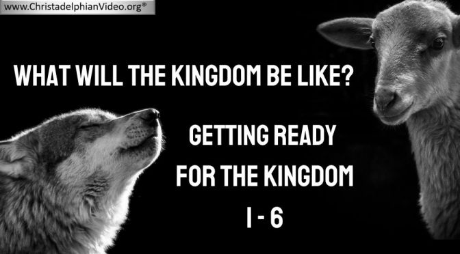 What the Kingdom will be like? Getting ready for the Kingdom -6 Videos