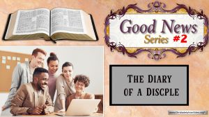 Good News #2  The Diary of a Disciple!