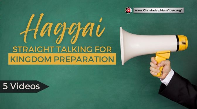 Haggai: Straight talking for kingdom preparation: 5 Videos