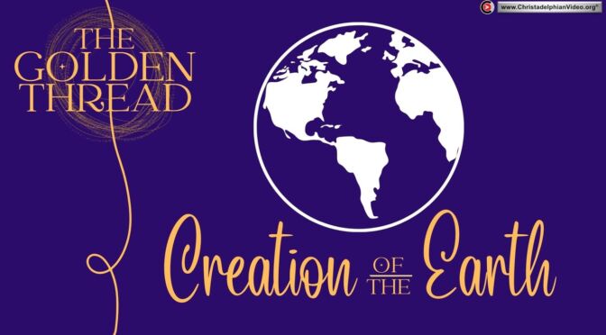 The Golden Thread #1: 'Creation of the Earth'