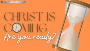 Christ Is Coming....Are you Ready?
