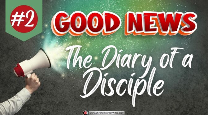 Good News #2  The Diary of a Disciple