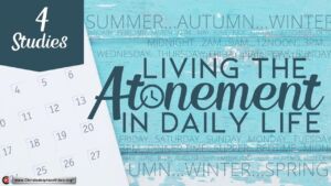 Living the atonement in Daily Life series - Brother Steve McGeorge