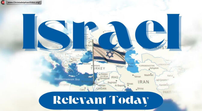 Israel: The relevance for us today!