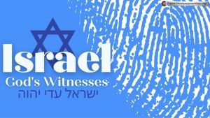 Israel...God's Witnesses not the JW's.