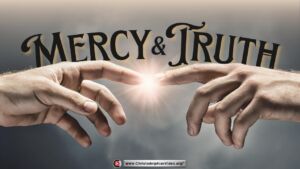 Mercy and Truth