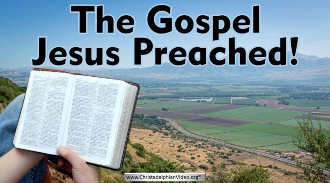 The Gospel Jesus Preached!