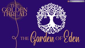 The Golden Thread #4 - The Garden of Eden