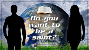 Do you want to be a saint?