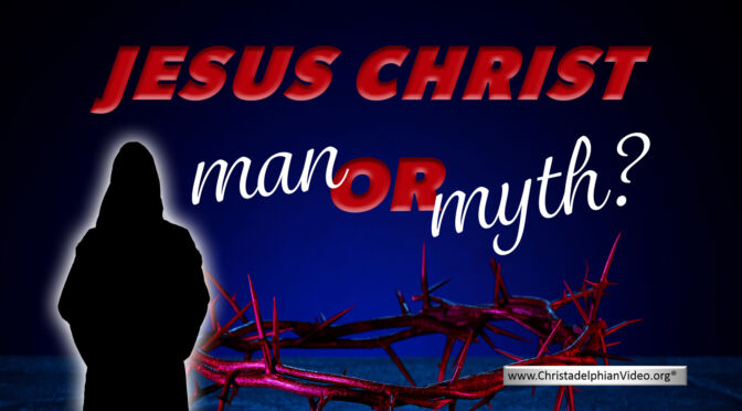 Jesus Christ;  Man or Myth?