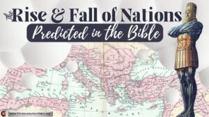 Rise and Fall of Nations Predicted in the Bible!