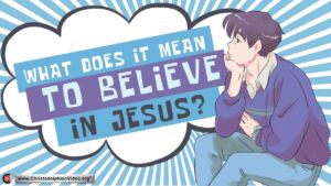 What does it mean to believe in Jesus?