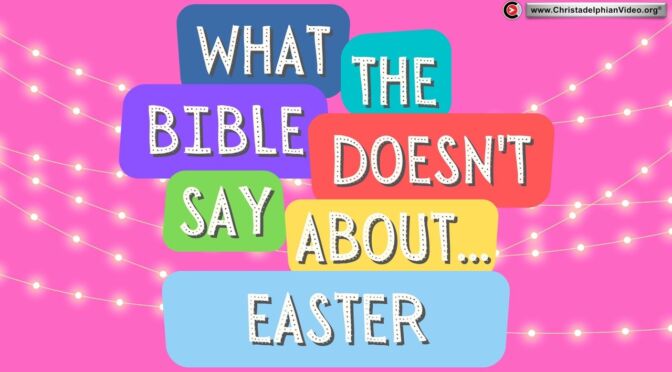 What the Bible doesn't say about... Easter