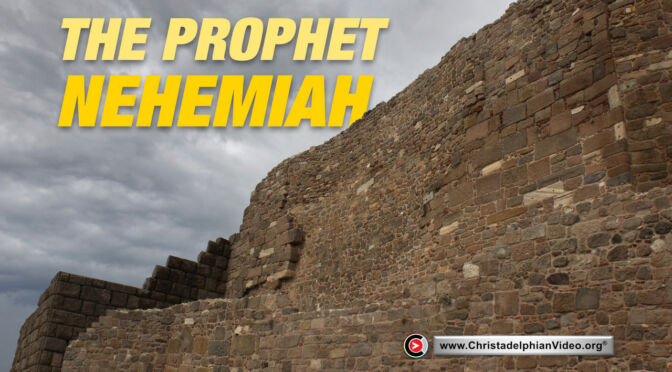 The Prophet Nehemiah: A man of Prayer and Works!