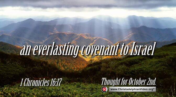 Daily Readings and Thought for October 2nd. "AN EVERLASTING COVENANT TO ISRAEL"