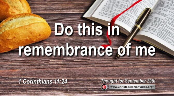 Daily Readings and Thought for September 29th. “DO THIS IN REMEMBRANCE OF ME”