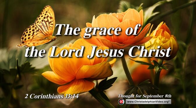 Daily Readings and Thought for September 8th. "THE GRACE OF THE LORD JESUS CHRIST"