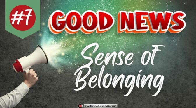 Good News #7 Sense of belonging